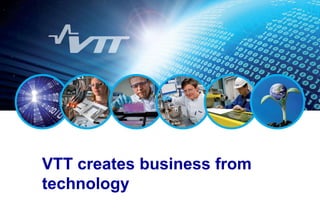 03/02/2012   9




VTT creates business from
technology
 