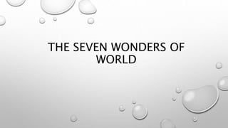 THE SEVEN WONDERS OF
WORLD
 