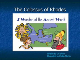 The Colossus of Rhodes Written by Lin Donn   Illustrated by Phillip Martin 