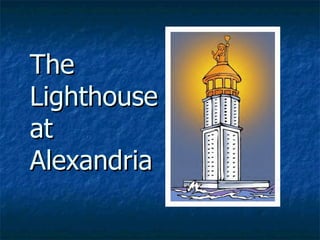 The Lighthouse at Alexandria 