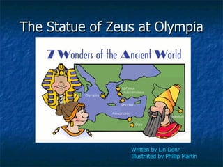 The Statue of Zeus at Olympia Written by Lin Donn   Illustrated by Phillip Martin 