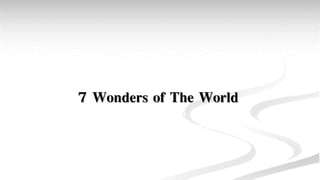 7 Wonders of The World
 