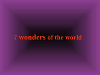 7  wonders  of the world   