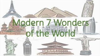 Modern 7 Wonders
of the World
 