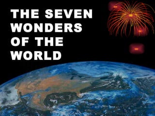 THE SEVEN
WONDERS
OF THE
WORLD
 