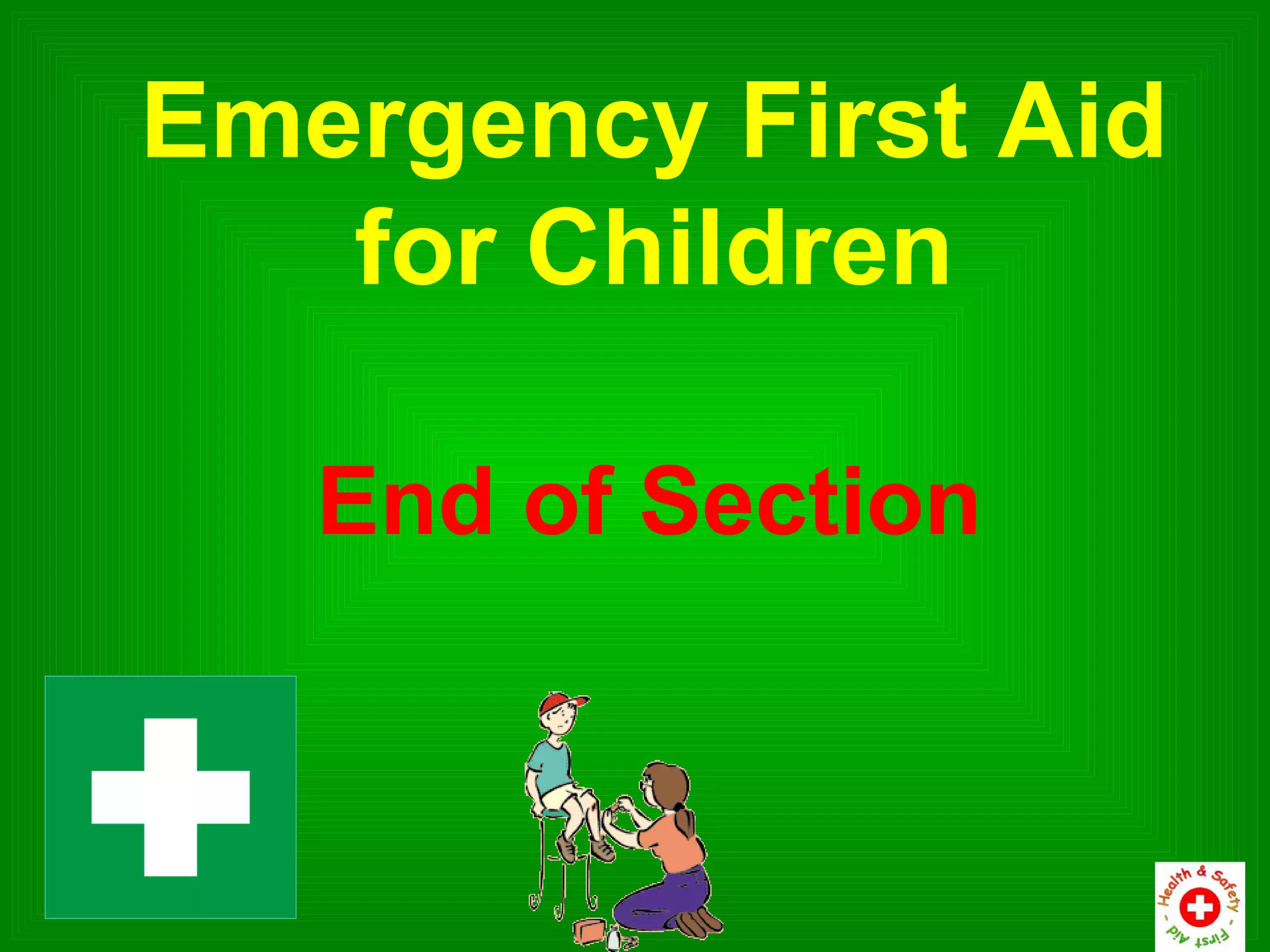 Emergency First Aid
   for Children

   End of Section
 