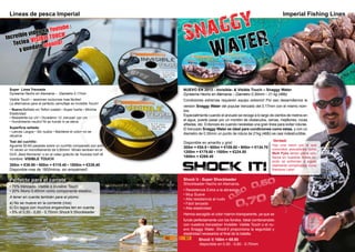 300m = €39.90 • 900m = €119.40 • 1800m = €239,40
Disponible mas de 1800mtros. sin empalmes!!
Perfecto para el carrete
• 75% trenzado- Visible o Invisible Touch
• 20% Mono 0,40mm como componente elastico...
A tener en cuenta también para el plomo:
a) No se mueve en la corriente (rios)
b) En lagos con muchos enganches ten en cuenta
• 5% of 0,50 - 0,60 - 0,70mm Shock’it Shockleader
Lineas de pesca Imperial
Super Linea Trenzada
Dyneema Hecho en Alemania – Diametro 0.17mm
Visible Touch – sesiones nocturnas mas fáciles!
La alternativa para el perfecto camuflaje es Invisible Touch!
• Nuevo:Bañado en Teflon coated • Super fuerte • Mínima
Elasticidad
• Resistente luz UV • Duradero• 12 „trenzas“ por cm
• Hundimiento neutro! Ni se hunde ni se eleva.
Superficie sellada:
• Lances Largos • Sin nudos • Mantiene el color• no se
retuerce
Test del cuchillo:
Aguanta 50-60 pasadas sobre un cuchillo comparado con solo
10 veces un monofilamento de 0,60mm! Míralo tambien en el
DVD „Best Moments“ o en el video gratuíto de Youtube con el
nombre: VISIBLE TOUCH
Shock`it - Super Shockleader
Shockleader Hecho en Alemania.
• Resistencia Extra a la abrasion
• Muy Suave
• Alta resistencia al nudo
• Fácil lanzado
• Alta elasticidad
Hemos escogido el color marron-transparente, ya que se
funde perfectamente con los fondos. Ideal combinandolo
con nuestros trenzados• Invisible- Visible Touch o el nu-
evo Snaggy Water. Shock‘it proporciona la seguridad y
elasticidad necesarios al final de la batalla.
	 Shock`it 100m = €9.90
disponible en 0,50 - 0,60 - 0,70mm
Imperial Fishing Lines
NUEVO EN 2013 - Invisible- & Visible Touch – Snaggy Water
Dyneema Hecho en Alemania – Diametro 0.30mm – 21 kg (46lb)
Condiciones extremas requieren equipo extremo! Por eso desarrollamos la
version Snaggy Water del popular trenzado del 0.17mm con el mismo nom-
bre.
Especiallmente cuando el anzuelo se recoge a lo largo de cientos de metros en
el agua, puede pasar por un montón de obstaculos, ramas, mejillones, rocas
afiladas, etc. Entonces es cuando necesitas una gran linea para evitar roturas.
El trenzado Snaggy Water es ideal para condiciones como estas, y con un
diametro de 0.30mm un punto de rotura de 21kg (46lb) es casi indestructible.
SHOCK IT!
Disponible en amarillo y gris!
300m = €54.9 • 600m = €109.80 • 900m = €134.70
1200m = €179.60 • 1500m = €224.50
1800m = €269.40
0,50
0,60
0,70
Hay una razon por la que
conocidos pescadores como
Meik Pyka tienen plena con-
fianza en nuestras lineas cu-
ando se enfrentan a aguas
realmente complicadas como
Rainbow Lake!
Verdad:
Snaggy
WaterIncreible video en Youtube :
Teclea ‘VISIBLE TOUCH‘
y quedate atonito!
60 61
 