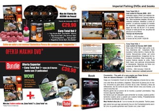 OFERTA MAXIMA DVD*
Mas de 4 horas de
ACCION de Pesca!
Mira los Trailers online en „Carp Total 2“ o „Carp Total“ en:
Bundle
+mas
Oferta Superior
+ Carp Total Vol 1 = mas de 9 horas
Junto son 21 peliculas!
DVD Bundle
Incluye todos
los productos
de arriba...
Exito en valor y en ventas! Autentica Pesca de carpas que “engancha“ !
Carp Total Vol 2
+ 1kg Uncle Bait „The Boilie“ 20mm
+ 30g Uncle Bait „The Amino Gel“
+ 2x Energydrink „…feel good!“
+ Pegatina Uncle Bait „The Boilie“
WOW!
€39,90
Precio de Mercado = €72,67
10 Peliculas!
€29,90
Precio de mercado: €52,77
*Hasta Final de Existencias
Imperial Fishing DVDs and books
Constantin - The path of a carp angler por Peter Schuh
Solo en idioma Alemán! – LO SENTIMOS!
Viaja con Constantin Husch en las 263 páginas a traves de su vida–
una vida llena de subidas y bajadas. Descubrió la pesca por el mis-
mo. Encontro su gran amor, el amor de su vida. Honesto y lleno de
reflexiones. Así es como el autor Peter Schuh creo una novela, y la
vida la escribio así.
Mucha gente lee el previo de la novela y quedan prendados. Hay
incluso algunas lágrimas!
No tienes que ser pescador para entender la novela, explica perfec-
tamente nuestro amor y pasión por nuestro hobby. Probablemente
te sientas identificado entre sus lineas.
Max Nollert dice de el: ‘Lei la novela de una pasada. Tantos pasa-
ges sobre los que sigo pensando hoy en día.Fantasticamente escri-
ta! Uno no puede aprender eso! Quiero ver y leer más!‘
Book
Carp Total VOL 1
max nollert & friends 2007-2008
Para este DVD Max viajo junto a va-
rios miembros del Carptrack Team
durante 2 años dentro y fuera de Ale-
mania. Secuencias cortas, así como
largas preparativos, imagenes de na-
turaleza increíbles, Max contando su
propia historia desde la orilla...Todo
esto hace una película emocionante
e interesante. Sesiones de fotos con
carpas de hasta 68,78 libras.
3 DVDs – 300 minutos = €24.90
Buena relaccion calidad precio!
Carp Total VOL 2
max nollert & friends 2009 - 2011
Grandes Lagos y Rios! Los mejores via-
jes de Max Nollert‘s en Francia yAlema-
nia. Mira excitantes batallas, tecnicas y
metodos exitosos, desafios y como lo-
grarlos. La película muestra un montón
de carpones, capturadas en enormes
lagos de mas de 48 km² (11.8 acres).
Incluye un extra de 45 min. de pesca de
siluros en el rio Rhine.
Tiempo de Aventuras!
3 DVD`s - 245 minutes -
4 horas de ACCION = €29.90
72 73
 