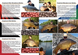 Carptrack Elite Strawberry Boilies
Ø 16mm, 20mm, 24mm
Carptrack Fish Boilies
Ø 16mm, 20mm, 24mm
Ø 16mm, 20mm, 24mm
Carptrack Elite Boilies
Ø 16mm, 20mm, 24mm
Carptrack Monster-Liver Boilies
Los Boilies Carptrack Elite Strawberry estan basados
en harina de pescado, ingredientes solubles como
Carptrack inP, Extracto puro de Green Lipped Mussel ,
Concentrado de proteínas Carptrack, así como el super
concentrado Strawberry Power Powder.
También contine Carptrack NHDC – The Original (5ml/
kg), Carptrack Liquid Amino (18ml/kg), Carptrack inL
(18ml/kg) y Carptrack Elite Strawberry Flavour (5ml/kg)
– un verdadero tesoro!!
Este Boilie puede ser usado en cualquier agua y en
cualquier momento con los mejores resultados!
2kg = €28.90 • 5kg = €69.90 • 8kg en iBox = €109.90
Usando tres harinas de pescado diferentes ( LT,
Robin Red, Super Red (Original Haith’s)), asi
como concentrado de proteínas solubles hace-
mos de esta mezcla una de las más atractivas
Fishbait actualmente en el mercado.
Su poder de atracción sobre las carpas es real-
mente excepcional.
El Boilie Carptrack Fish se produce con Liquid
Amino (12ml/kg), nuestro aceite esencial Indian
Black Pepper (3ml/kg) y aroma Fish (6ml/kg).
Perfecto para todo tipo de aguas.
2kg = €27.90 • 5kg = €64.90 • 8kg en iBox = €99.90
Aguas con condiciones desafiantes requieren un cebo
especial. Hot spots muy presionados, frecuentados por
gran cantidad de pescadores, entonces es cuando nece-
sitamos un mix exclusivo que incite a las carpas a picar
otra vez.
Los Boilies Carptrack Elite contienen inL (12ml/kg),
NHDC (3,5/kg), Elite Flavour (5ml/kg), Liquid Amino
(12ml/kg) y aceite esencial Black Pepper (1,5ml/kg).
El Boilie Elite sera su mejor compañero en la caza de
carpas muy grandes, especialmente en escenarios
presionados y complicados!!
2kg = €32.90 • 5kg = €76.90 • 8kg en iBox = €119.90
En el 2007, decidimos preparar lo que mucha gente
considera “El mix más exitoso de todo los tiempos“
tambien en versión Boilie.
Contiene 50% de Carptrack Monster y 50% de Liver Mix,
así como Carptrack Liquid (18ml/kg), Carptrack Monster
Flavour (5ml/kg) y aroma Carptrack Frankfurter Sausage
(4ml/kg).
El éxito ha sido y es legendario!
Cientos de carpas de 60lb, 70lb, 80lb e incluso 90lb
han sido capturadas con este imán de carpones!
También disponible como Cold Water Boilie.
Disponible en version Coldwater
2kg = €25.90 • 5kg = €59.90 • 8kg in iBox = €94.90
8 9
 