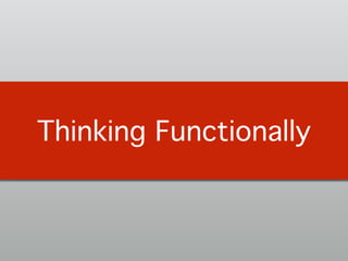 Thinking Functionally
 