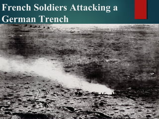 French Soldiers Attacking a
German Trench
 