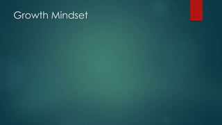 Growth Mindset
 