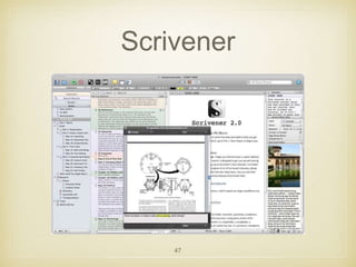 Scrivener 
47 
 