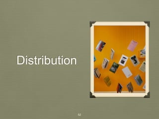 Distribution 
52 
 