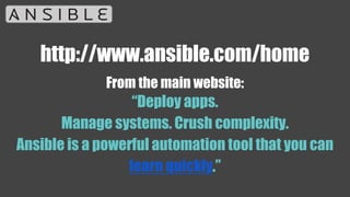 http://www.ansible.com/home
From the main website:
“Deploy apps.
Manage systems. Crush complexity.
Ansible is a powerful automation tool that you can
learn quickly.”
 