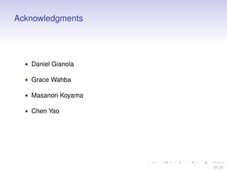 Acknowledgments
• Daniel Gianola
• Grace Wahba
• Masanori Koyama
• Chen Yao
37 / 37
 