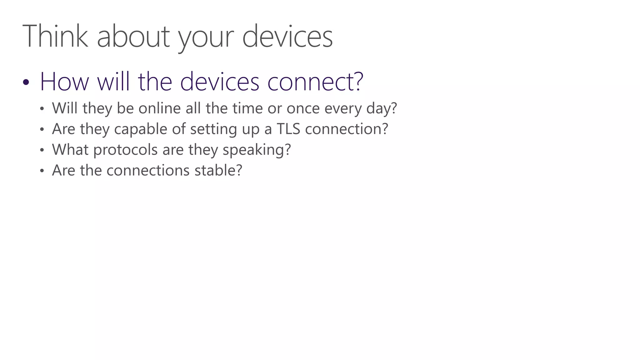 • How will the devices connect?
 