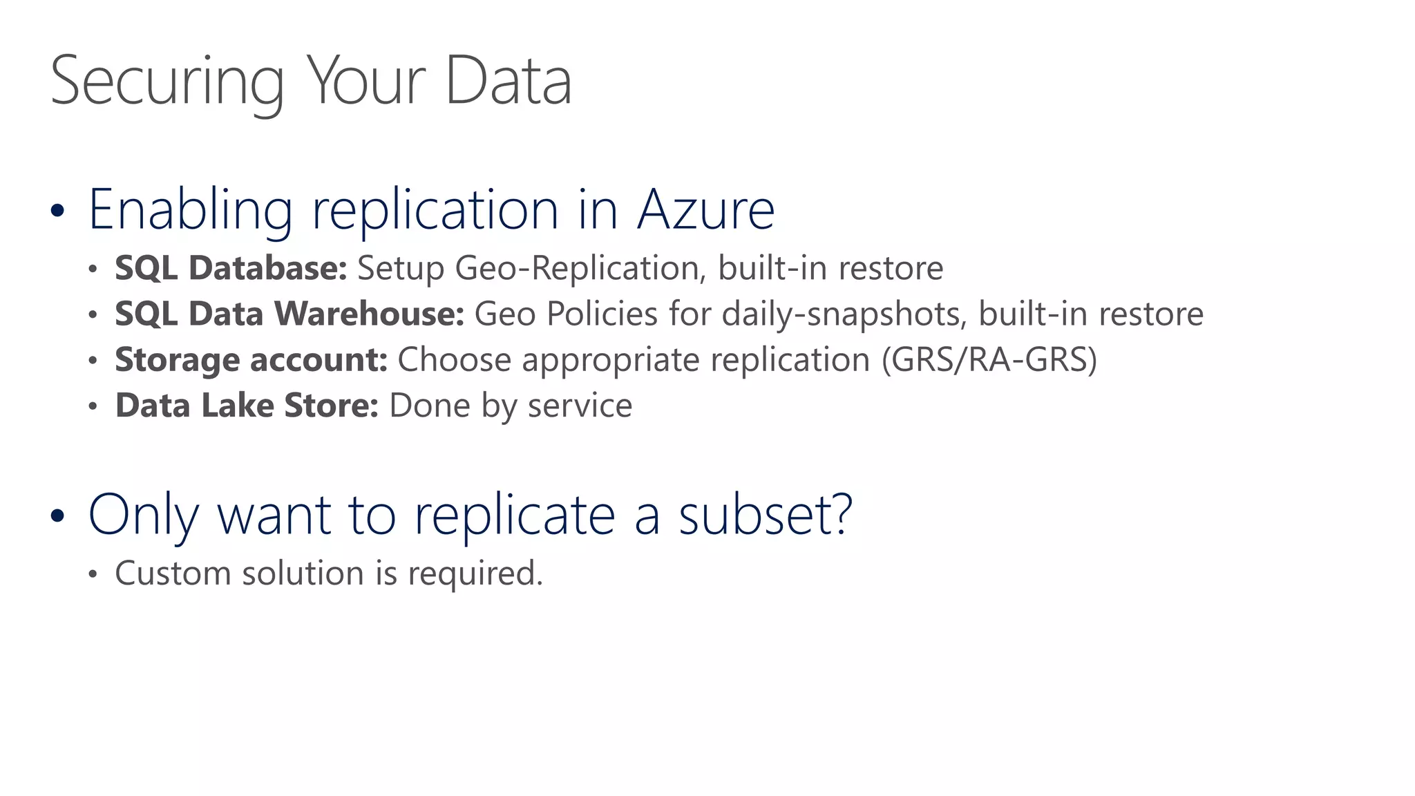 • Enabling replication in Azure
• Only want to replicate a subset?
 