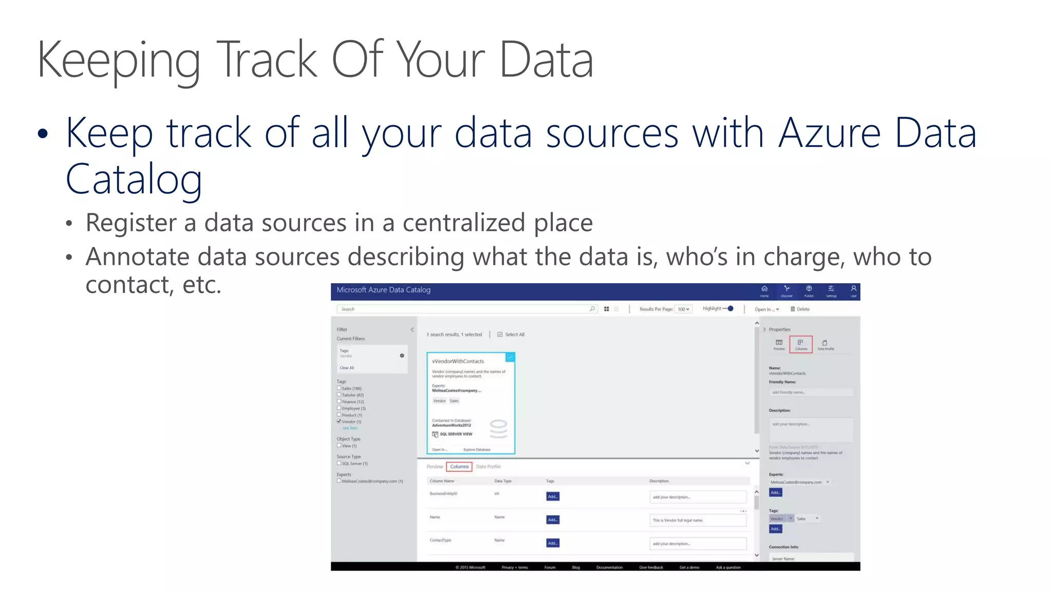 • Keep track of all your data sources with Azure Data
Catalog
 