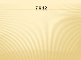 7 X 12
 
