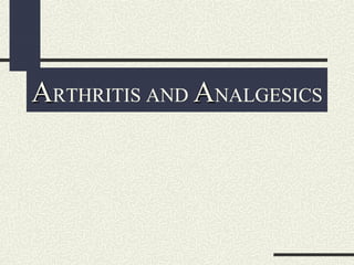 AARTHRITIS AND AANALGESICS
 