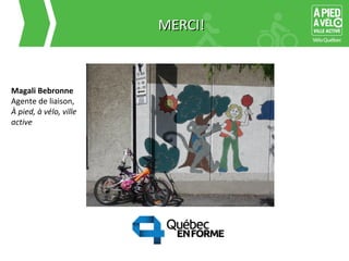 MMEERRCCII!! 
Magali Bebronne 
Agente de liaison, 
À pied, à vélo, ville 
active 
