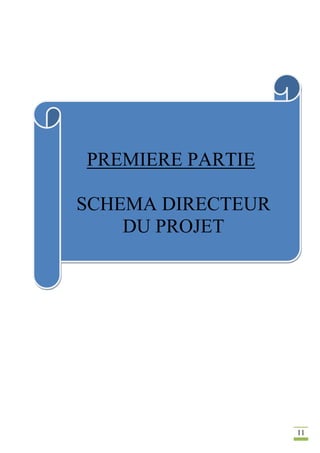 11
PREMIERE PARTIE
SCHEMA DIRECTEUR
DU PROJET
 