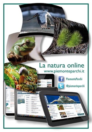 La natura online
www.piemonteparchi.it
PiemonteParchi
@piemonteparchi
 