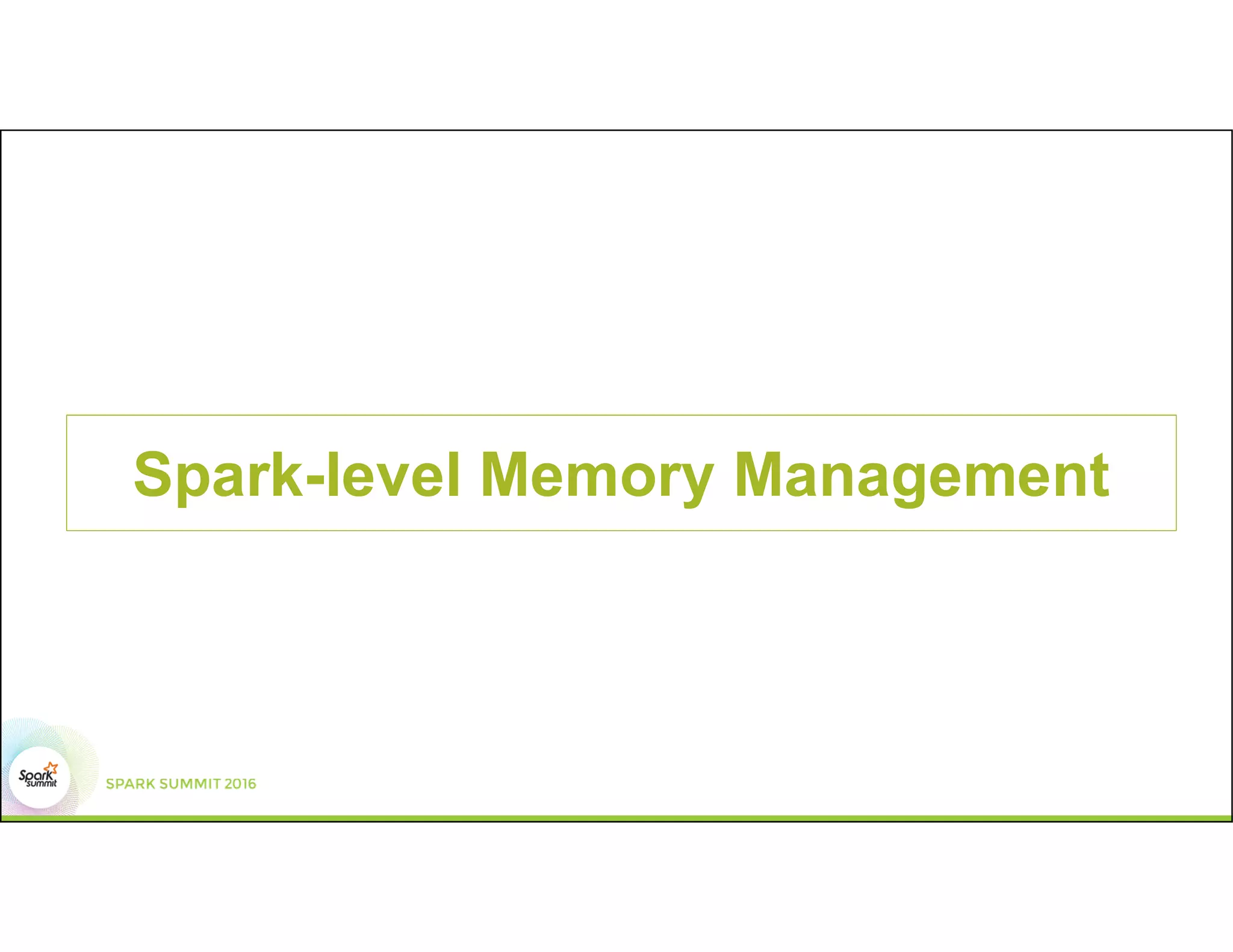 Spark-level Memory Management
 