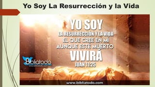 Yo Soy La Resurrección y la Vida
 