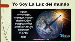 Yo Soy La Luz del mundo
 