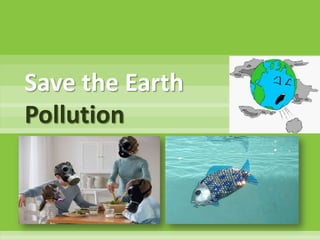 Save the EarthPollution 