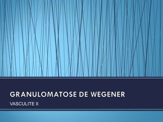 VASCULITE II
 