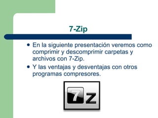 7-Zip ,[object Object],[object Object]