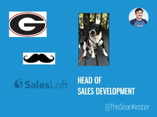 HEAD OF 
SALES DEVELOPMENT 
@TheSeanKester 
 