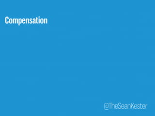 @TheSeanKester 
Compensation 
 