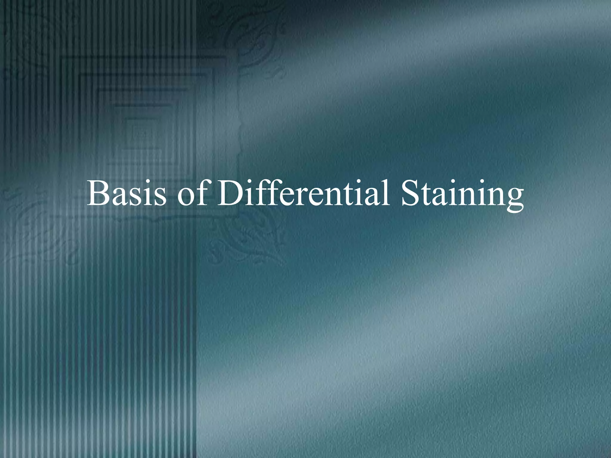 Basis of Differential Staining
 