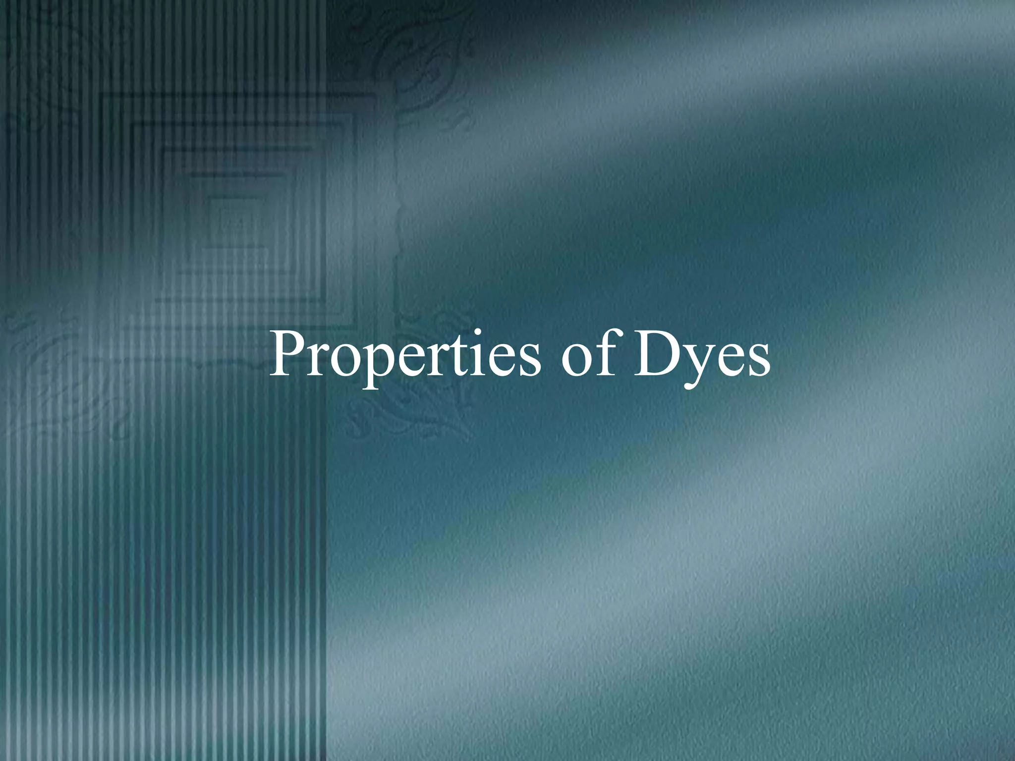 Properties of Dyes
 