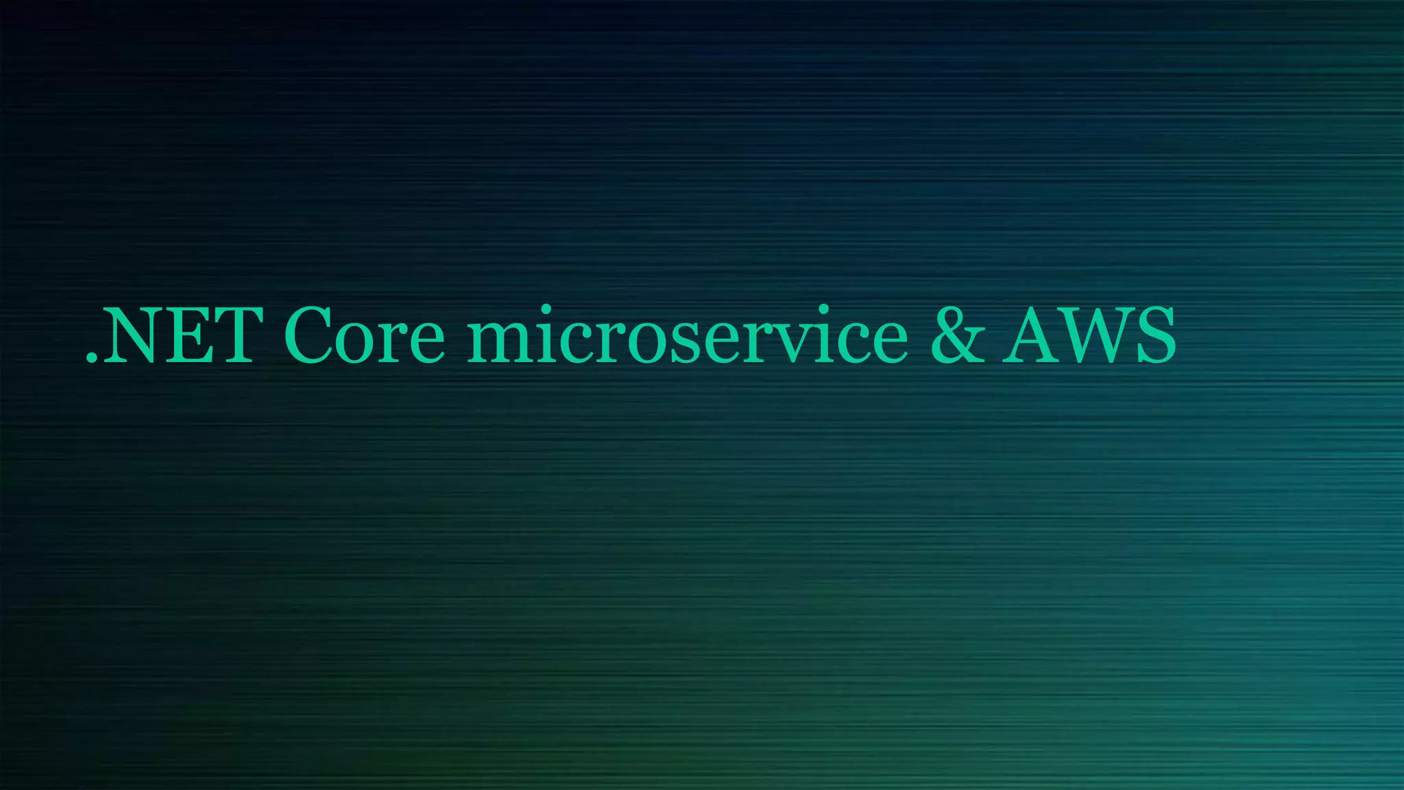 .NET Core microservice & AWS
 
