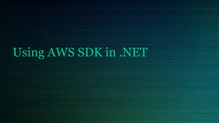 Using AWS SDK in .NET
 