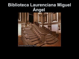 Biblioteca Laurenciana Miguel Ángel   