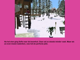 Na het eten ging Sofie naar de boomhut. Daar zat ze steeds minder vaak. Maar als ze even moest nadenken, was het de perfecte plek. 