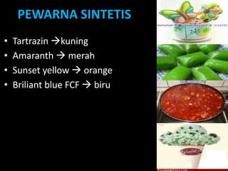 Lili Andajani, S.Pd, M.Pd
PEWARNA SINTETIS
• Tartrazin kuning
• Amaranth  merah
• Sunset yellow  orange
• Briliant blue FCF  biru
 