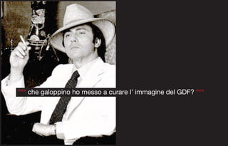 °°° che galoppino ho messo a curare l’ immagine del GDF? °°°
 
