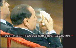 °°° ma è l’ involucro: l’ inquadratura giusta, il sorriso, la pausa, il fard °°°
 