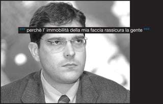 °°° perchè l’ immobilità della mia faccia rassicura la gente °°°
 