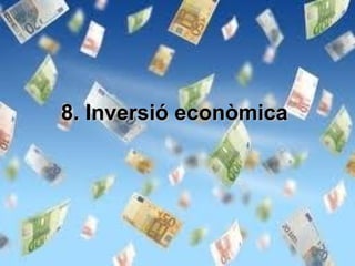 8. Inversió econòmica   