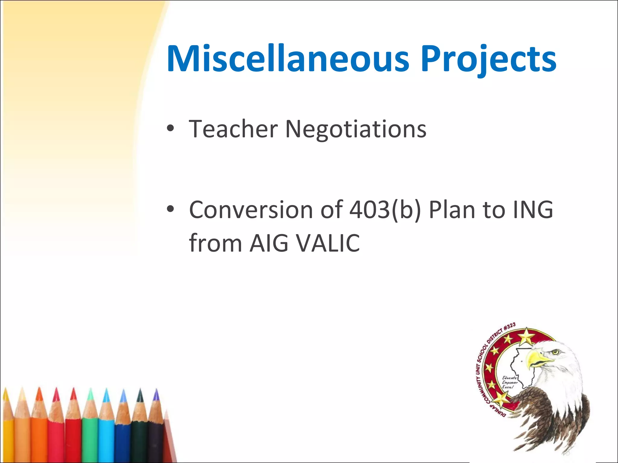 Miscellaneous Projects Teacher Negotiations Conversion of 403(b) Plan to ING from AIG VALIC 