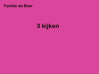 3 kijken Familie de Beer 