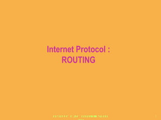 Internet Protocol : ROUTING ET5044 – T2N – Telematics Lab. ITB 